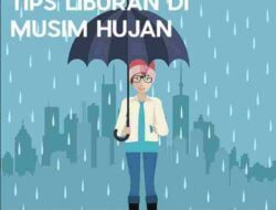 Tak Cukup Sedia Payung Saja, Ini Tips Liburan di Musim Hujan