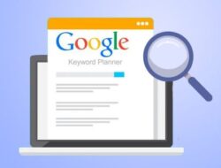 Pengertian Keyword Planner dan Apa Manfaat Optimasinya