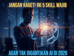 JANGAN KAGET! 5 Skill Wajib Dikuasai Agar Tak Digantikan AI di 2026